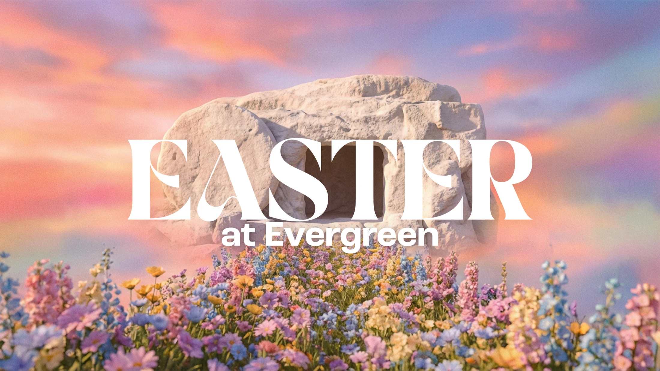 The words 'Easter at Evergreen' over an image of a stone tomb, a field of colorful wildflowers, and a pastel-colored sky at sunset.